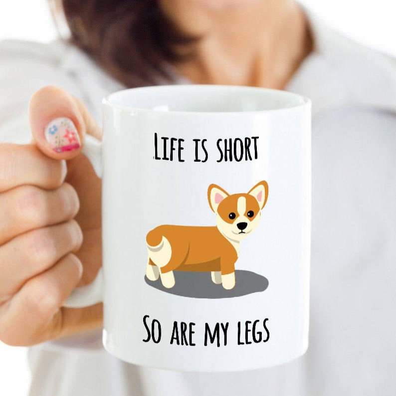 Life is Short So Are My Legs Corgi Coffee Mug Pembroke Welsh Corgi Gifts Corgi Coffee Cup for Corgi Dog Mom and Corgi Dad I Love Corgis Mug image 3
