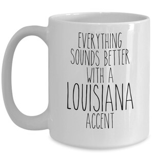 Louisiana Mug Louisiana Gift Everything Sounds Better with A Louisiana Accent Coffee Cup image 3