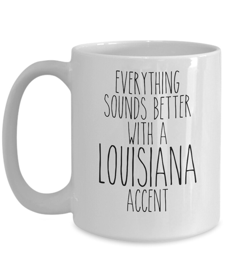 Louisiana Mug Louisiana Gift Everything Sounds Better with A Louisiana Accent Coffee Cup image 3