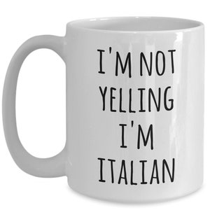 Italy Coffee Mug I'm Not Yelling I'm Italian Funny Tea Cup Gag Gifts for Men & Women image 4