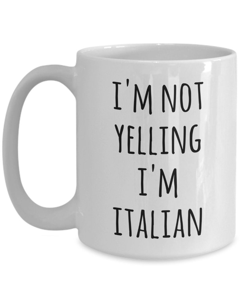 Italy Coffee Mug I'm Not Yelling I'm Italian Funny Tea Cup Gag Gifts for Men & Women image 4
