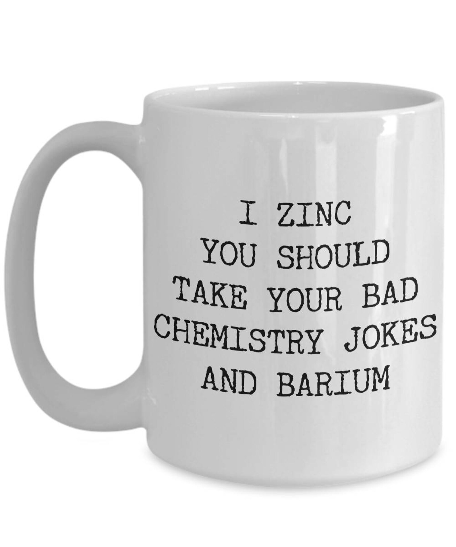 Chem Pun Mug Organic Chemistry Pun Coffee Cup I Zinc You Should Take