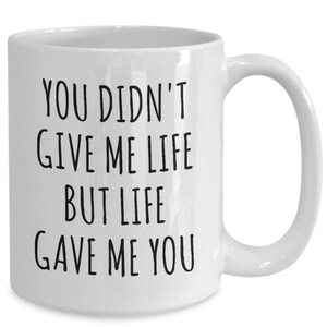 Adoptive Mom Mug From Adopted Daughter Mother's Day Gift Idea for Adoptive Parent Dad Adoption Present Life Gave Me You Stepmom Coffee Cup image 5