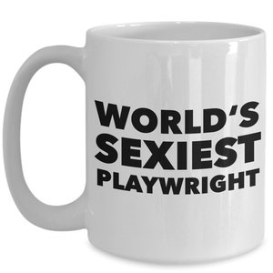 Playwright Gift for Playwright Mug World's Sexiest Playwright Mug Playwright Coffee Cup Playwright Present Best Playwright Ever Coffee Mug image 4