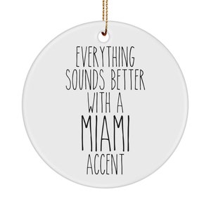 Miami Gift, Miami Ornament, Florida Ornament, Everything Sounds Better with A Miami Accent