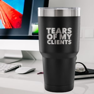 Personal Trainer Tax Preparer Gift Funny Lawyer Gag Gifts Tears Of My Clients Tumbler Metal Mug Insulated Hot/Cold Travel Cup 30oz BPA Free