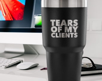 Personal Trainer Tax Preparer Gift Funny Lawyer Gag Gifts Tears Of My Clients Tumbler Metal Mug Insulated Hot/Cold Travel Cup 30oz BPA Free