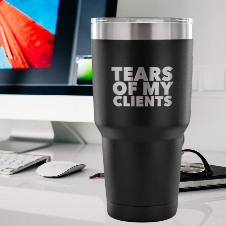 Personal Trainer Tax Preparer Gift Funny Lawyer Gag Gifts Tears Of My Clients Tumbler Metal Mug Insulated Hot/Cold Travel Cup 30oz BPA Free image 1