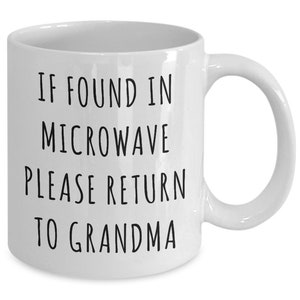 Grandma Gifts If Found in Microwave Please Return to Grandma Mug Funny Coffee Cup Gag Gift Idea for Grandma Birthday Grandma Present image 1