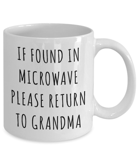 Grandma Gifts If Found in Microwave Please Return to Grandma Mug Funny Coffee Cup Gag Gift Idea for Grandma Birthday Grandma Present