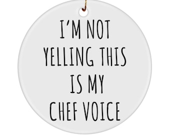 Gift for Chef, Chef Gifts, Chef Ornament, I'm Not Yelling This Is My Chef Voice Christmas Tree Ornament