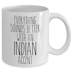 India mug everything sounds better with an indian accent funny coffee cup