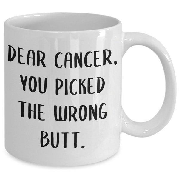 Colon Cancer Mug Cancer Survivor Gift Prostate Cancer Gift Chemotherapy Gift Cancer Awareness You Picked the Wrong Butt Mug Funny Coffee Cup