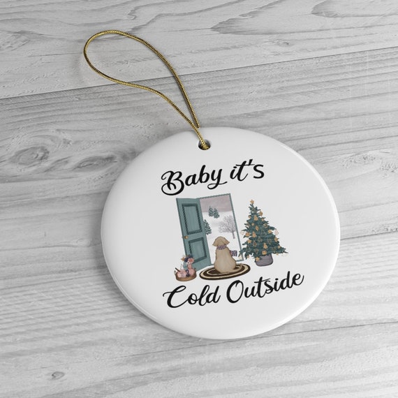 baby it's cold outside ornament