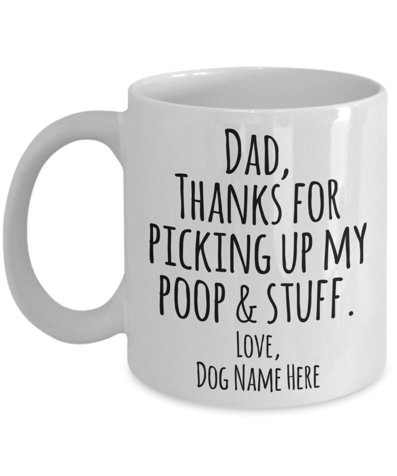 Custom Dog Mug Dear Dog Dad Mug Funny Pet Dad Gift from Dog to Dog Owner Thanks For Picking Up My Poop Coffee Cup Personalized Pets Mugs 画像 5