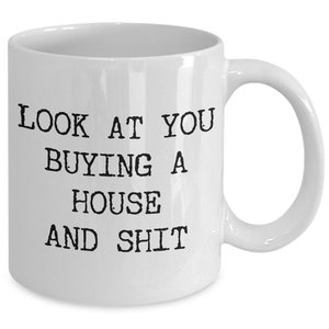 Housewarming Gift New Home Owner Gifts First Time Home Buyer New House Coffee Cup New Home Real Estate Closing Funny Congratulations Mug