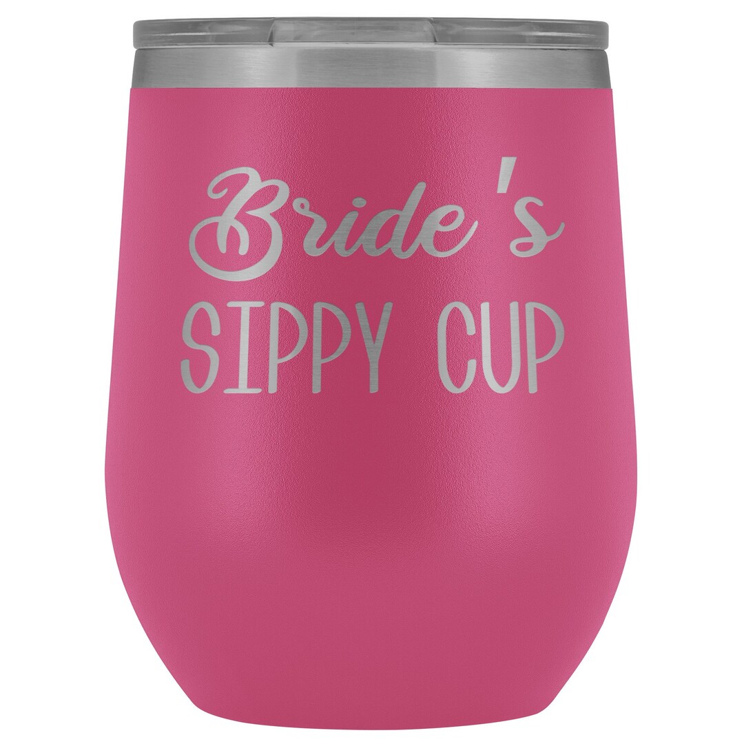 Bride's Sippy Cup Bride Wine Tumbler Gifts for Brides Etsy