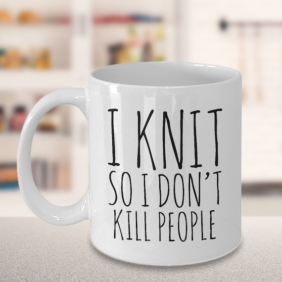 I Knit So I Don't Kill People Mug Funny Ceramic Knitting Coffee Cup - Gift for Knitters - Knitter Gifts - Knitter Mug - Knitting Gifts