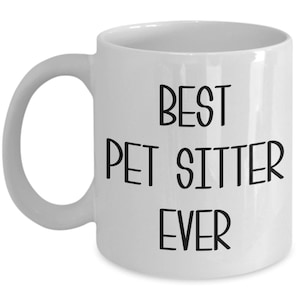 Pet Sitting Gifts Best Pet Sitter Ever Mug Cute Dog Cat Sitter Dog Walker Present Coffee Cup