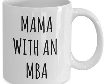 Mama With An MBA Mug for Mom Master of Business Administration Mug Graduation Gift for Mom Masters Coffee Cup