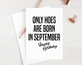 September Birthday Card Funny Birthday Card Only Hoes Are Born In September Happy Birthday Card Sarcastic Cards Blank Greeting Card