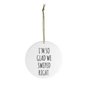 I'm so Glad We Swiped Right Ornament Romantic New Relationship Gifts Valentine's Day Dating ...