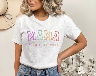 Masters Degree, Masters Degree Gift, Masters Graduation, Masters Degree Gifts, Mama with a Masters, Masters Degree Shirt, Mother's Day Gift