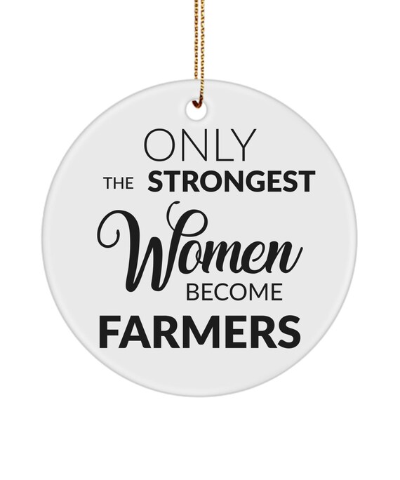 Female Farmer Gift Farmer Gifts Farmer's Wife Only the Strongest Women  Become Farmers Ceramic Christmas Tree Ornament 