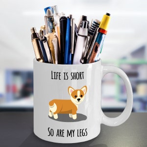 Life is Short So Are My Legs Corgi Coffee Mug Pembroke Welsh Corgi Gifts Corgi Coffee Cup for Corgi Dog Mom and Corgi Dad I Love Corgis Mug image 4