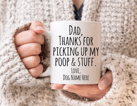 Custom Dog Mug Dear Dog Dad Mug Funny Pet Dad Gift from Dog to Dog Owner Thanks For Picking Up My Poop Coffee Cup Personalized Pets Mugs