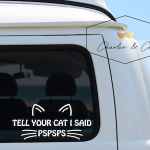 tell your cat I said pspsps car decal, cat car decal, cat sticker