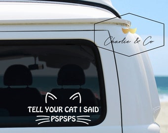 tell your cat I said pspsps car decal, cat car decal, cat sticker