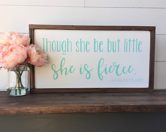 Though She Be But Little She is Fierce | Wall Decor, Framed Wood Sign, Girl's Room Decor | 12"x22" | FREE SHIPPING