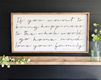 If You Want To Bring Happiness Go Home and Love Your Family | Modern Farmhouse Wood Sign | Mother Teresa Quote | FREE SHIPPING