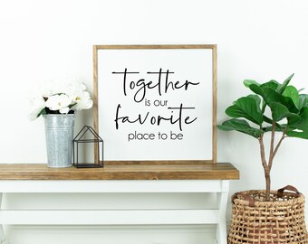 Together is our Favorite Place to Be | Simple Modern Farmhouse Wood Sign Wall Decor | Available in 2 sizes | FREE SHIPPING