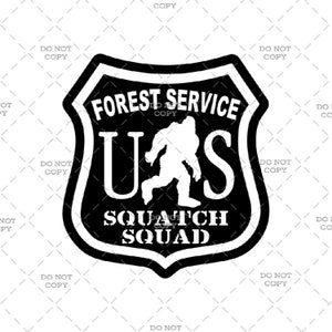 May include: Black and white graphic design of a shield with the text "FOREST SERVICE US SQUATCH SQUAD" and a silhouette of Bigfoot inside the shield.