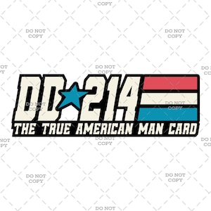 May include: A graphic design featuring the text "DD 214" with a blue star and the words "THE TRUE AMERICAN MAN CARD." The design includes red, white, and blue stripes, and is set against a white background.