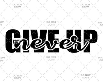 No rendirse nunca; Motivacional; inspirador; Mentalidad Positiva- Descarga Digital (svg, png, jpg, pdf)