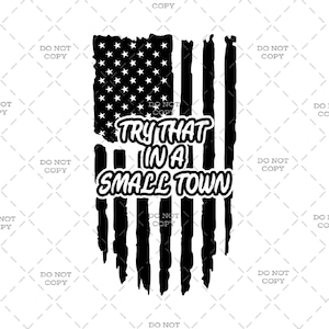 Try That in a Small Town American Flag - Digital Download (svg, png, jpg, pdf)