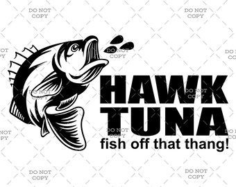 Hawk Tuna Fish off That Thang - Digital Download (svg, png, jpg, pdf)