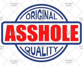 Original Quality Asshole - Digital Download (svg, png, jpg, pdf)