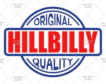 Original Quality Hillbilly - Digital Download (svg, png, jpg, pdf)