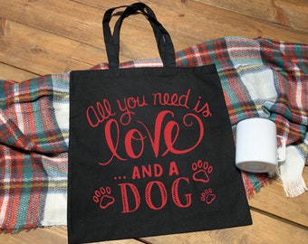 All You Need is Love And A Dog Tote Bag, Dog Lover Tote Bag, Dog Toy Bag, Dog Mom Bag, Dog Dad Bag, Birthday Gift, Dog Mom Gift, Dog Lover