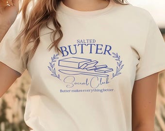 Salted butter social club shirt stick of butter shirt baker shirt sourdough shirt Butter makes everything better shirt gift for baker