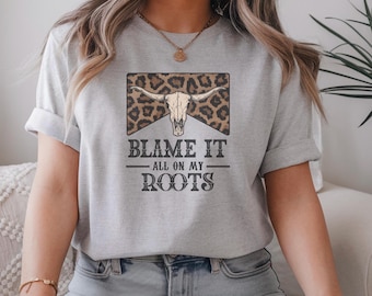 Blame it all on my roots shirt, Rodeo Shirt, Country Music Shirt, Country Concert Tshirt, Cow Skull Shirt, retro western t-shirt