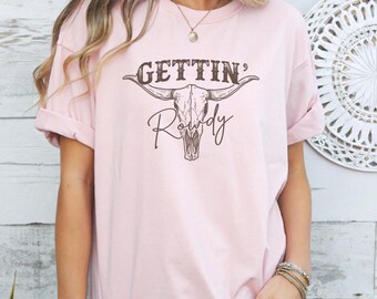 Gettin Rowdy Shirt Country Music T-shirt Country Concert Shirt Rodeo Outfit Bachelorette Trip Shirt Western Birthday Gift