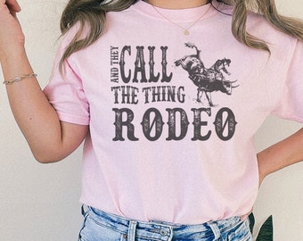 Country Music Shirt, They Call The Thing Rodeo Shirt, Country Music T-shirt, Concert Shirt, Rodeo T-Shirt, Cowboy Shirt, 90’s country shirt