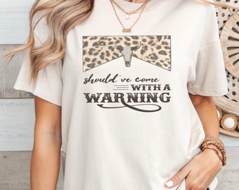 Should’ve come with a warning shirt, Rodeo Shirt, Country Music Shirt, Wallen Shirt, Country Concert Shirt
