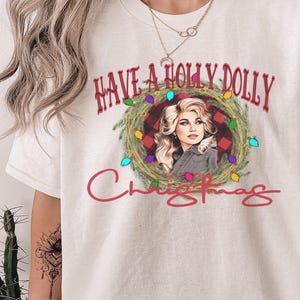 Have a Holly dolly Christmas Shirt Country Music shirt Country Christmas Shirt Country Christmas shirt Dolly Shirt Dolly T-Shirt