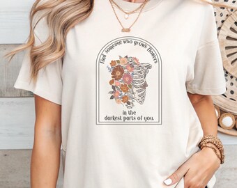 Find Someone who grows flowers in the darkest parts of you Shirt, Country Concert Outfit, Country Music T-shirt, Concert Shirt